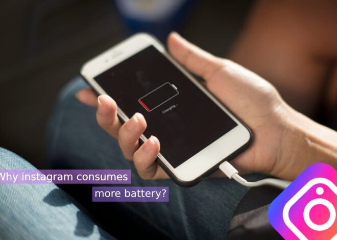 Why instagram consumes more battery?